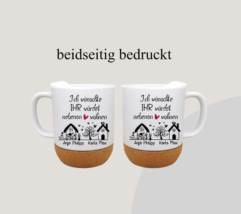 Personalisierte Tasse „Ich wünschte Ihr würdet neben uns wohnen“ – Geschenk für Nachbarn und Freunde mit Namen - CreativMade
