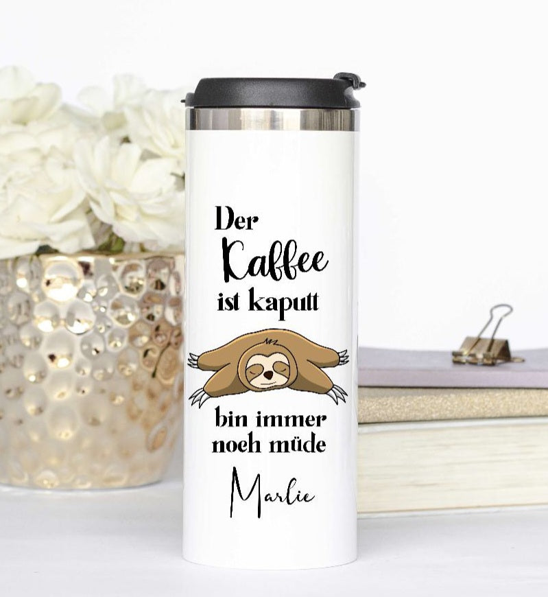 Thermobecher personlisiert mit Namen der Kaffee ist kaputt Spruch lust– CreativMade